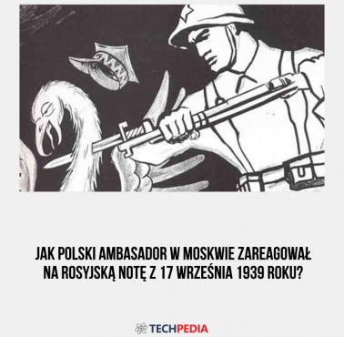 Jak polski ambasador w Moskwie zareagował na rosyjską notę z 17 września 1939 roku?