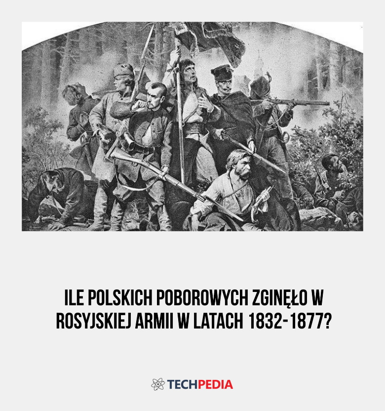 Ile polskich poborowych zginęło w rosyjskiej armii w latach 1832-1877?