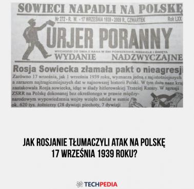 Jak Rosjanie tłumaczyli atak na Polskę 17 września 1939 roku?