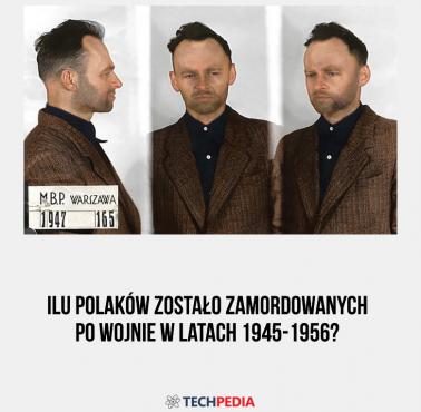 Ilu Polaków zostało zamordowanych po wojnie w latach 1945-1956?