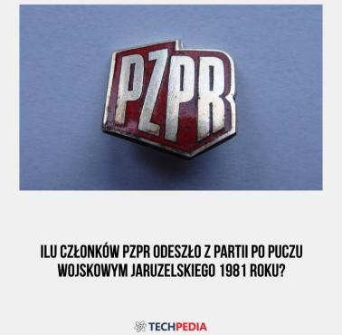 Ilu członków PZPR odeszło z partii po puczu wojskowym Jaruzelskiego 1981 roku?