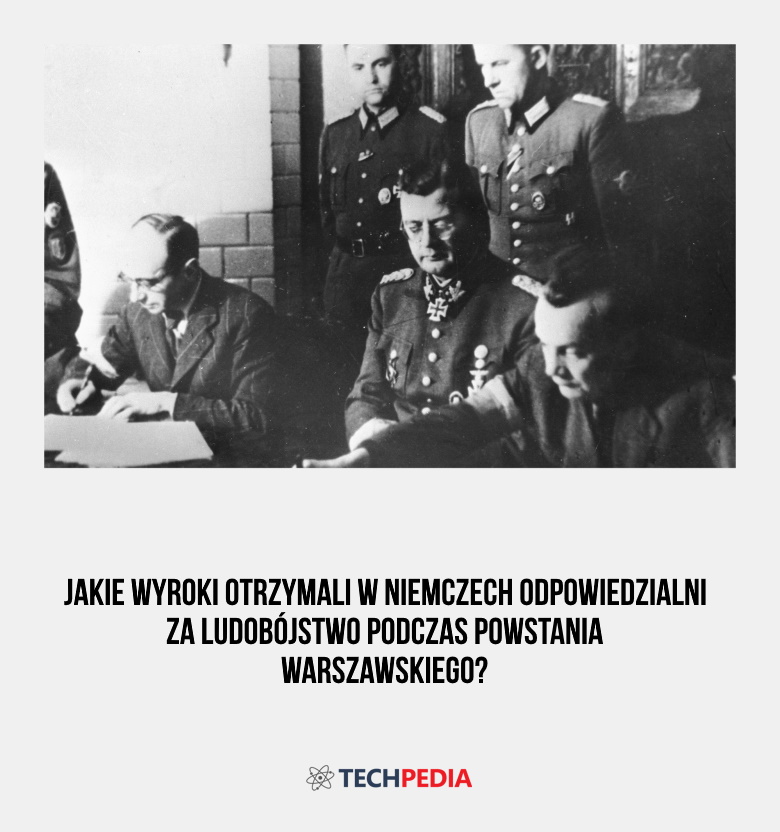 Jakie wyroki otrzymali w Niemczech odpowiedzialni za ludobójstwo podczas Powstania Warszawskiego?