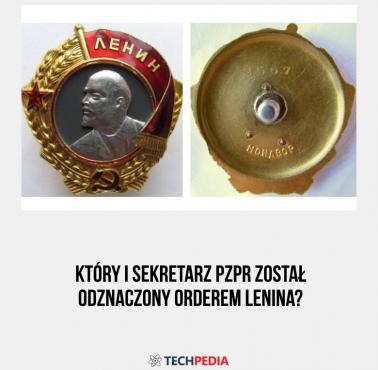 Który I sekretarz PZPR został odznaczony Orderem Lenina?