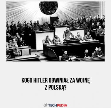 Kogo Hitler obwiniał za wojnę z Polską w 1939 roku?