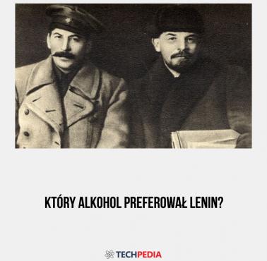 Który alkohol preferował Lenin?