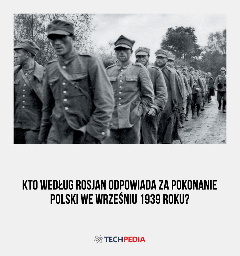 Kto według Rosjan odpowiada za pokonanie Polski we wrześniu 1939 roku?