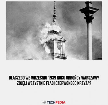 Dlaczego we wrześniu 1939 roku obrońcy Warszawy zdjęli wszystkie flagi Czerwonego Krzyża?