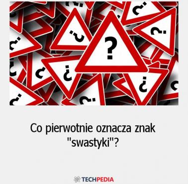 Co pierwotnie oznacza znak “swastyki”?