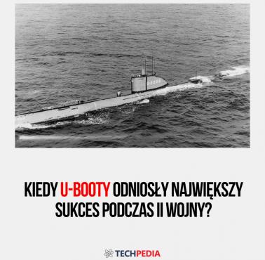 Kiedy U-Booty odniosły największy sukces podczas II wojny?