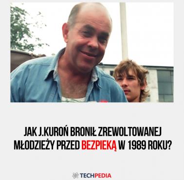 Jak J.Kuroń bronił zrewoltowanej młodzieży przed bezpieką w 1989 roku?