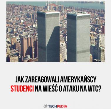 Jak zareagowali amerykańscy studenci na wieść o ataku na WTC?