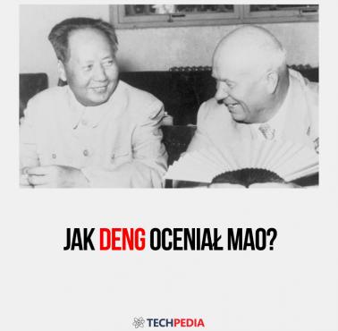 Jak Deng oceniał Mao?