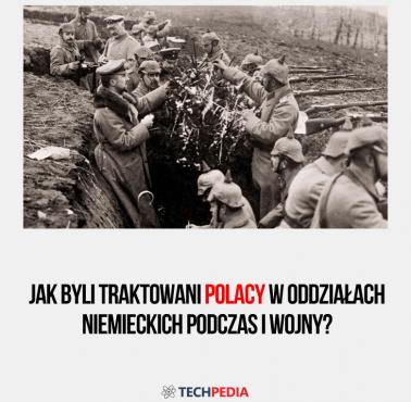 Jak byli traktowani Polacy w oddziałach niemieckich podczas I wojny?