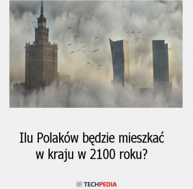 Ilu Polaków będzie mieszkać w kraju w 2100 roku?