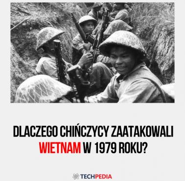 Dlaczego Chińczycy zaatakowali Wietnam w 1979 roku?