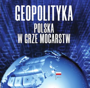 Aneks do książki "Geopolityka: Polska w grze mocarstw". Jakie są przyczyny wojny na Ukrainie?