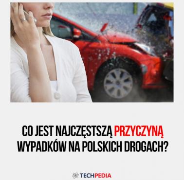 Co jest najczęstszą przyczyną wypadków na polskich drogach?