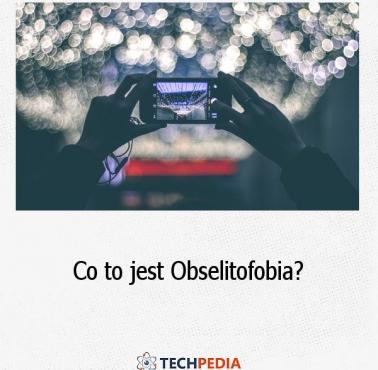 Co to jest Obselitofobia?