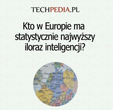 Kto w Europie ma statystycznie najwyższy iloraz inteligencji?