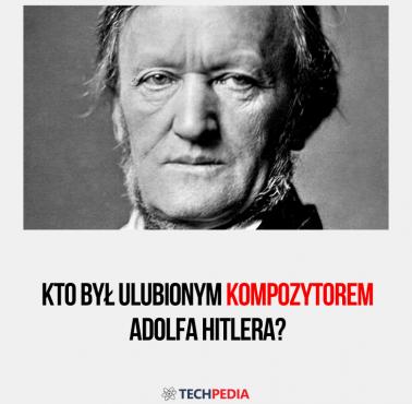 Ulubionym kompozytorem Adolfa Hitlera był syn żydowskiego aktora - Ryszard Wagner?
