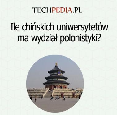 Ile chińskich uniwersytetów ma wydział polonistyki?