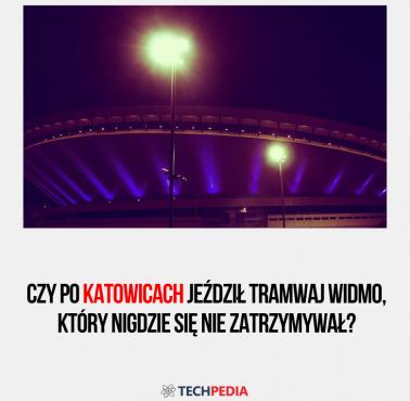 Po Katowicach jeździł tramwaj widmo, który nigdzie się nie zatrzymywał, a na tablicy miał napis “Donikąd”?