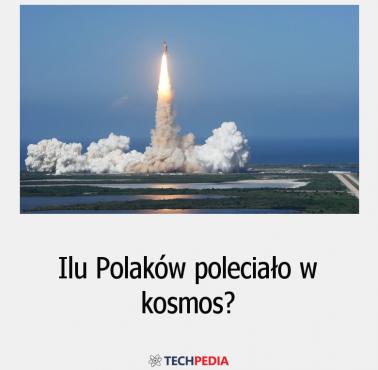 Ilu Polaków poleciało w kosmos?