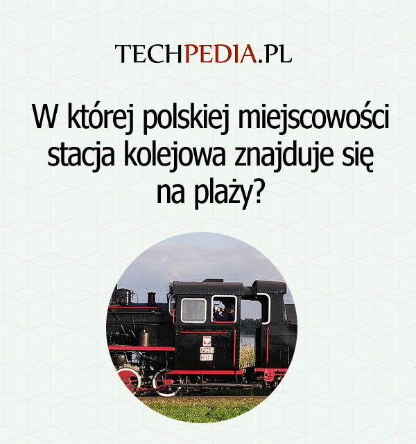 W której polskiej miejscowości stacja kolejowa znajduje się na plaży?