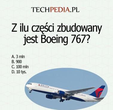 Z ilu części zbudowany jest Boeing 767?