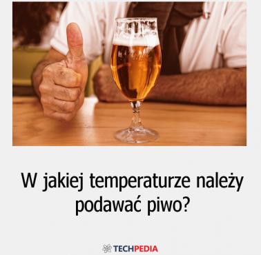W jakiej temperaturze należy podawać piwo?