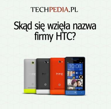 Skąd się wzięła nazwa firmy HTC?