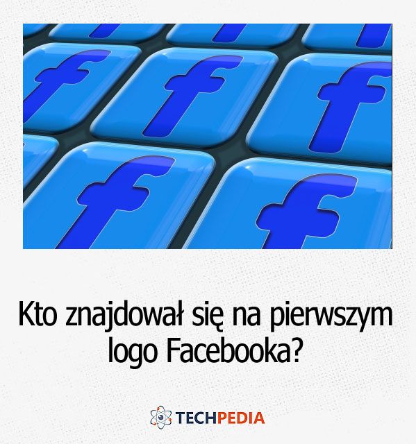 Kto znajdował się na pierwszym logo Facebooka?