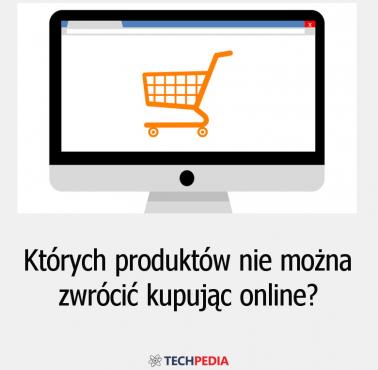 Których produktów nie można zwrócić kupując online?