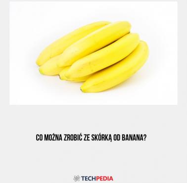 Co można zrobić ze skórką od banana?
