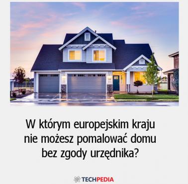 W którym europejskim kraju nie możesz pomalować domu bez zgody urzędnika?