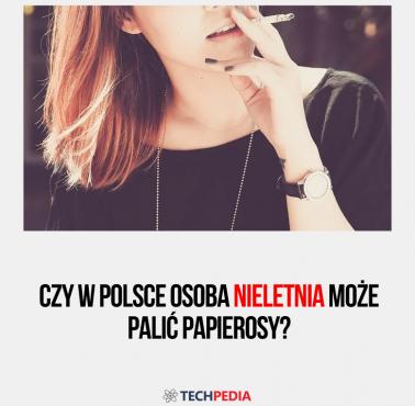 Czy w Polsce osoba nieletnia może palić papierosy?