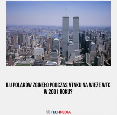 Ilu Polaków zginęło podczas ataku na wieże WTC w 2001 roku?