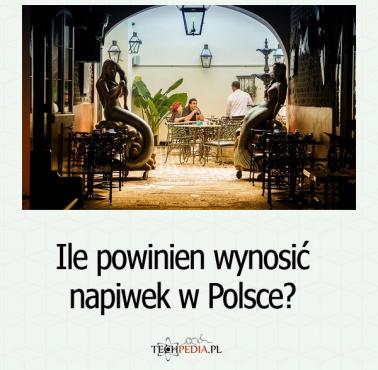 Ile powinien wynosić napiwek w Polsce?