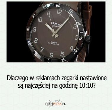 Dlaczego w reklamach zegarki nastawione są najczęściej na godzinę 10:10?