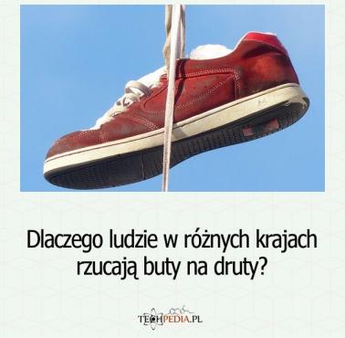 Dlaczego ludzie w różnych krajach rzucają buty na druty?