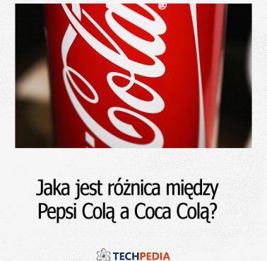 Jaka jest różnica między Pepsi Colą a Coca Colą?