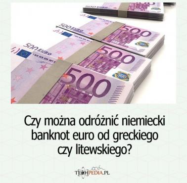 Czy można odróżnić niemiecki banknot euro od greckiego czy litewskiego?