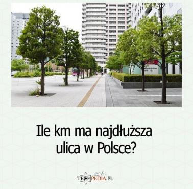 Ile km ma najdłuższa ulica w Polsce?