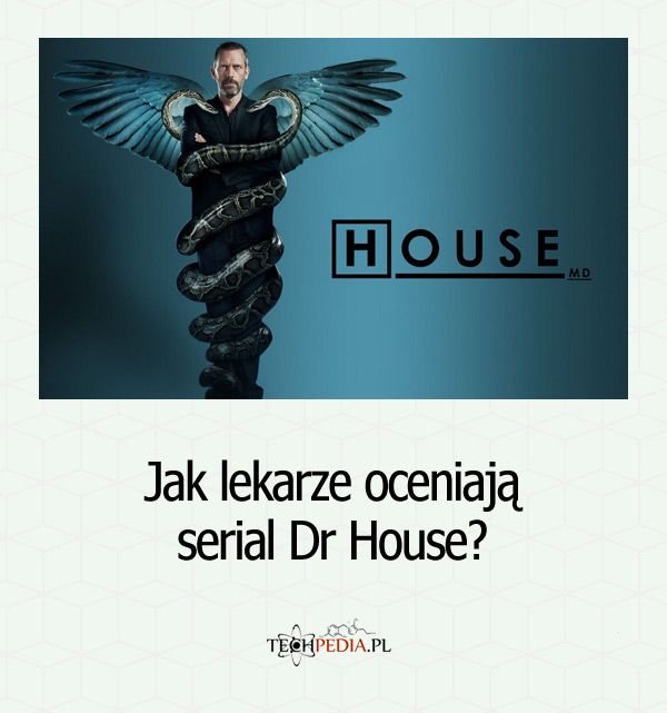 Jak lekarze oceniają serial Dr House?