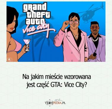 Na jakim mieście wzorowana jest część GTA: Vice City?