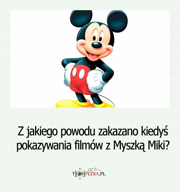 Z jakiego powodu zakazano kiedyś pokazywania filmów z Myszką Miki?