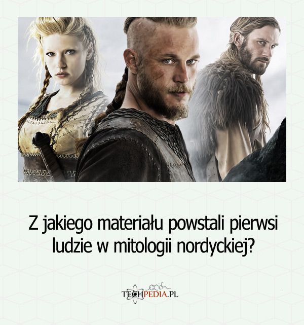 Z jakiego materiału powstali pierwsi ludzie w mitologii nordyckiej?