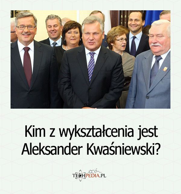 Kim z wykształcenia jest Aleksander Kwaśniewski?