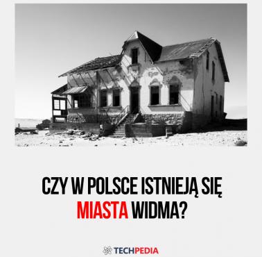 Czy w Polsce istnieją się miasta widma?
