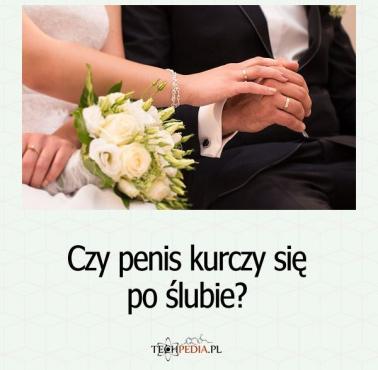 Czy penis kurczy się po ślubie?